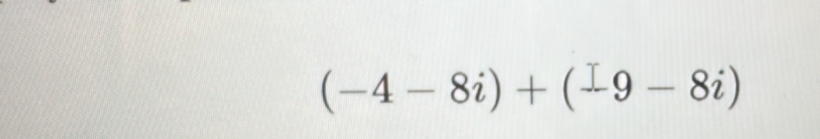 (−4 - 8i) + (±9 - 8i)