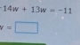 14w+13w=-11
v=□