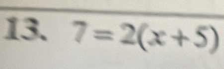 7=2(x+5)