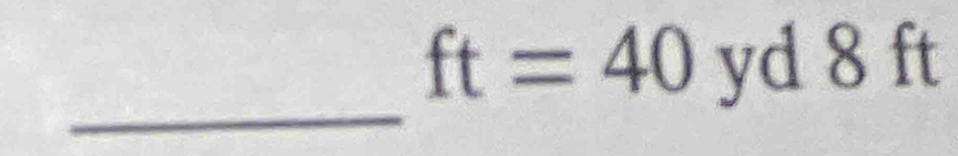ft=40 yd 8 ft
_