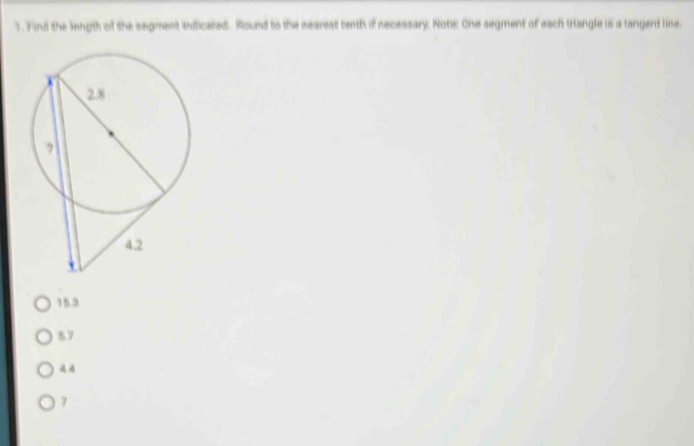 Find the length of the sagmeet indicated. Roud io the searest tenth if necessary. Nots: One segment of each trangle is a tangent line,
15.3
6.7
A A
7