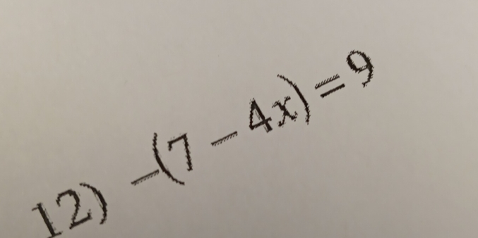 -(7-4x)=9