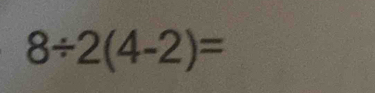 8/ 2(4-2)=