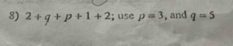 2+q+p+1+2; use p=3 , and q=5