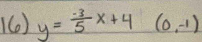 (6) y= (-3)/5 x+4(0,-1)