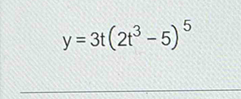 y=3t(2t^3-5)^5