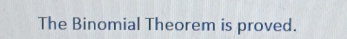 The Binomial Theorem is proved.