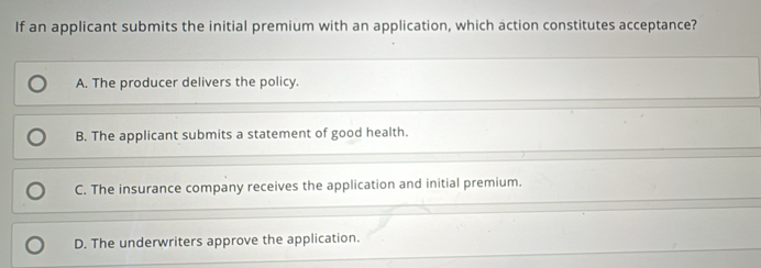 Solved: If an applicant submits the initial premium with an application ...