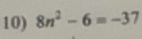 8n^2-6=-37