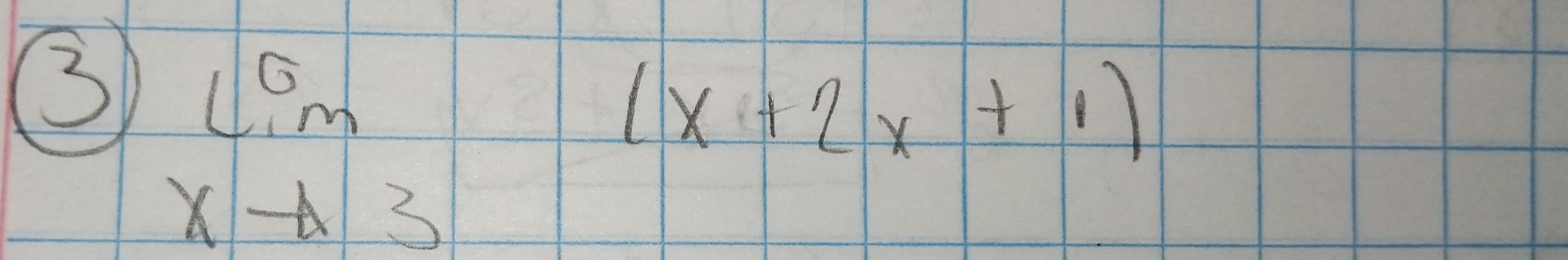 3 limlimits _xto 3(x+2x+1)