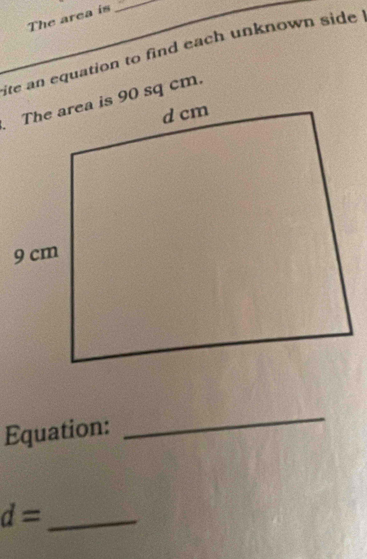 The area is 
_ 
ite an equation to find each unknown side . 
Equation: 
_ 
_ d=