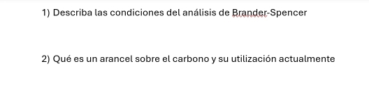 Describa las condiciones del análisis de Brander-Spencer 
2) Qué es un arancel sobre el carbono y su utilización actualmente