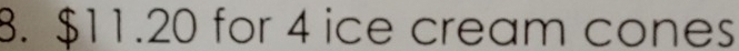 $11.20 for 4 ice cream cones