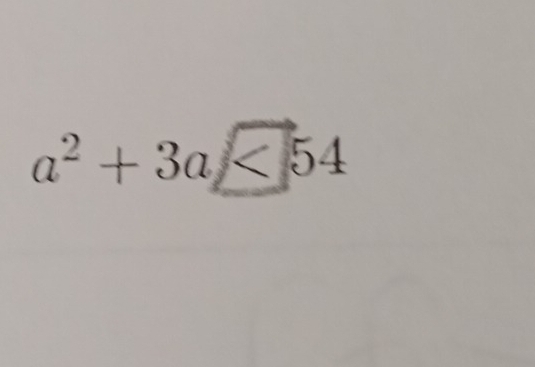 a² + 3a < 54</tex>