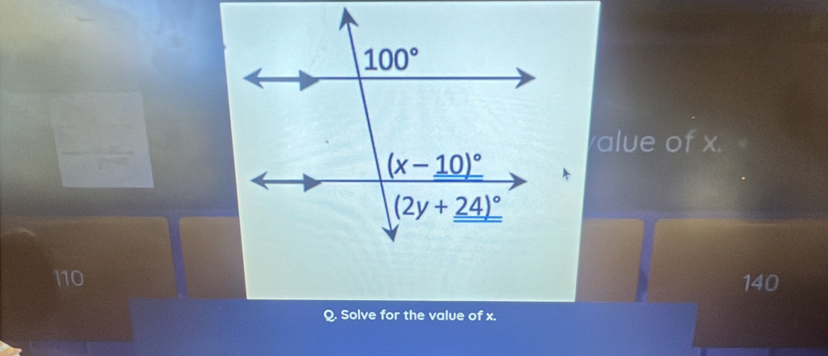 alue of x.
110 140
Q. Solve for the value of x.