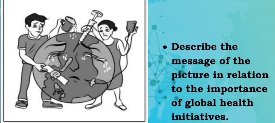 Describe the 
message of the 
picture in relation 
to the importance 
of global health 
initiatives.