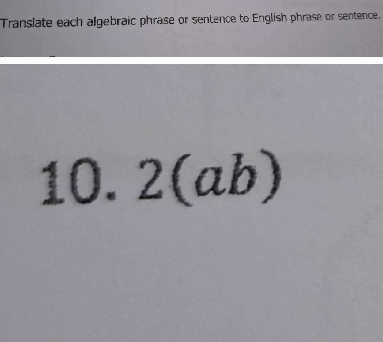 Translate each algebraic phrase or sentence to English phrase or sentence. 
f 1
1 1 2(ab)