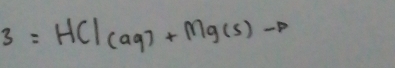 3=HCl(aq)+Mg(s)-p