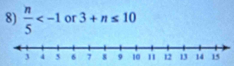  n/5  or 3+n≤ 10