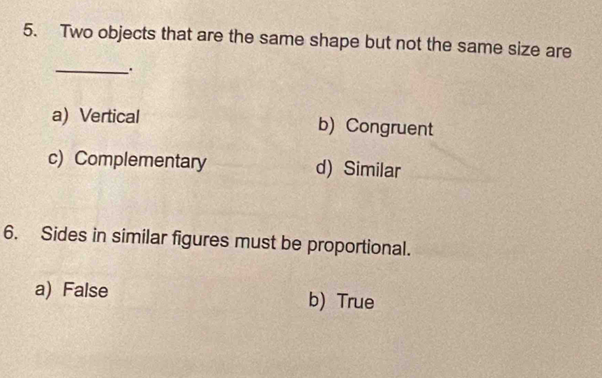 Solved: Two objects that are the same shape but not the same size are ...