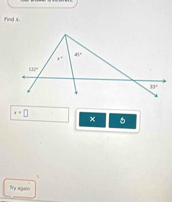 Find x.
45°
x°
122°
33°
x=□
× 
Try again