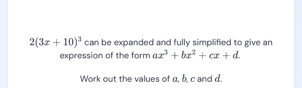 Solved: 2(3x+10)^3 can be expanded and fully simplified to give an ...