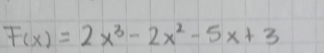 F(x)=2x^3-2x^2-5x+3