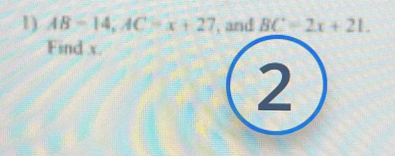 AB=14, AC=x+27 , and BC=2x+21. 
Find x.