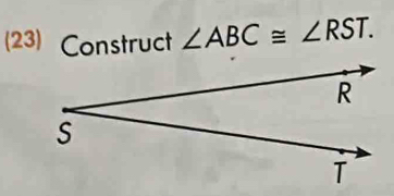 (23) Construct ∠ ABC≌ ∠ RST.