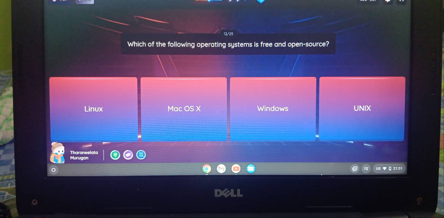 12/25
Which of the following operating systems is free and open-source?
Linux Mac OS X Windows UNIX
Tharaneelata
Murugan