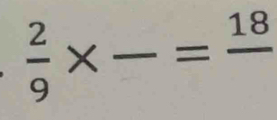  2/9 * frac =frac 18