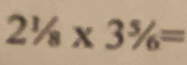 2^1/_8* 3^5/_6=