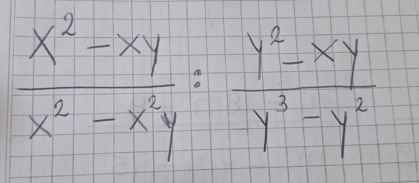  (x^2-xy)/x^2-xy = (y^2-xy)/y^2-y^2 =y^2