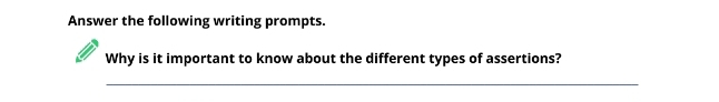 Answer the following writing prompts. 
Why is it important to know about the different types of assertions? 
_