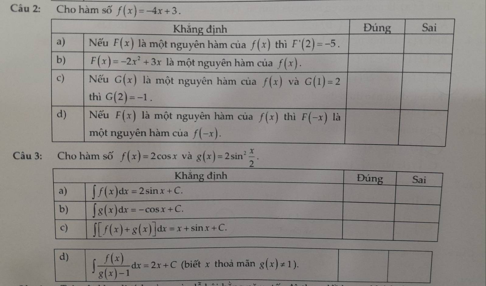 Cho hàm số f(x)=-4x+3.
Câu 3: Cho hàm số f(x)=2cos x và g(x)=2sin^2 x/2 .
d) ∈t  f(x)/g(x)-1 dx=2x+C (biết x thoả mãn g(x)!= 1).