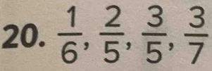  1/6 ,  2/5 ,  3/5 ,  3/7 