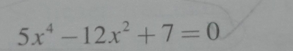 5x^4-12x^2+7=0