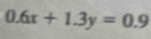 0.6x+1.3y=0.9