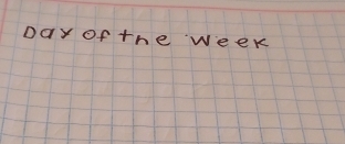 DaY of the week