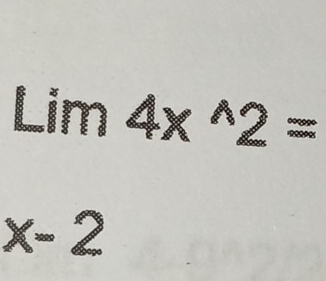 Lim4x^(wedge)2=
x-2