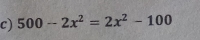 500-2x^2=2x^2-100