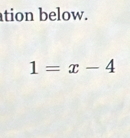 tion below.
1=x-4