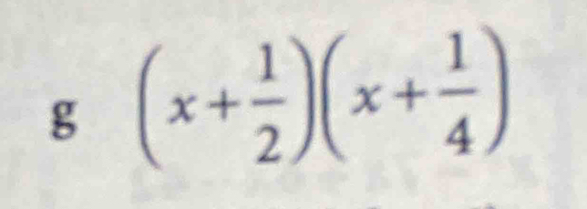 circ  (x+ 1/2 )(x+ 1/4 )
frac 