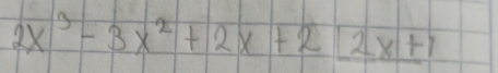 2x^3-3x^2+2x+2[2x+1