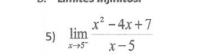 limlimits _xto 5^- (x^2-4x+7)/x-5 