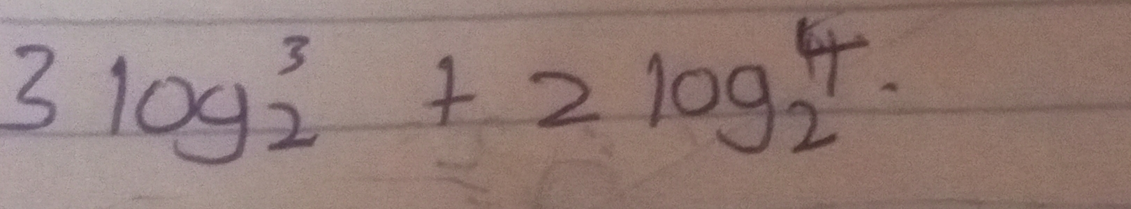 3log _2^3+2log _2^4.