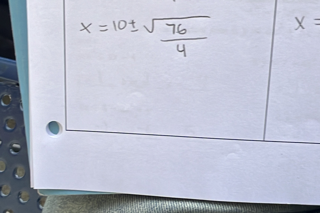 x=10±  sqrt(76)/4 
x=