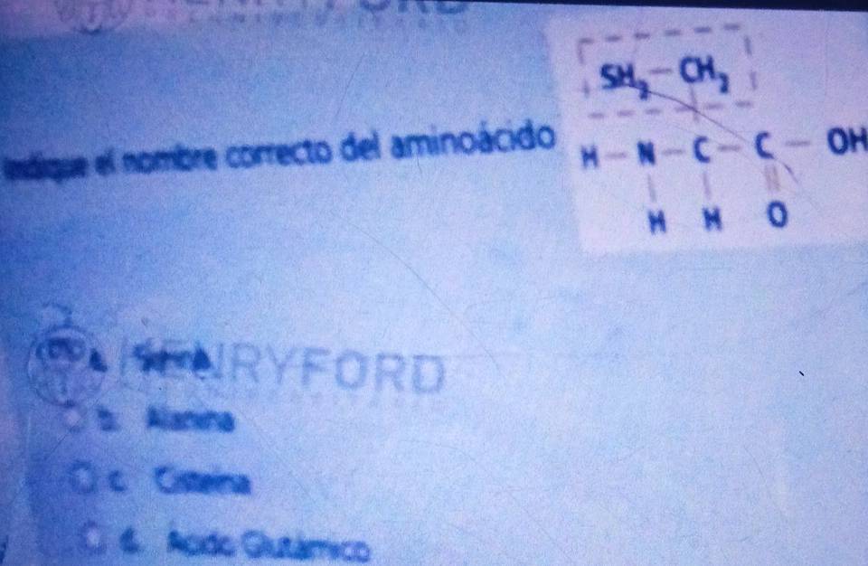 Indique el nombre correcto del aminoácido beginarrayr Si-OA_2 -2-=- A_2 H-C-C-O H-NOendarray
CHENRYFORD
b. Alanina
c. Cisteina
6. Acido Giutámico