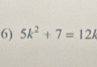 5k^2+7=12k