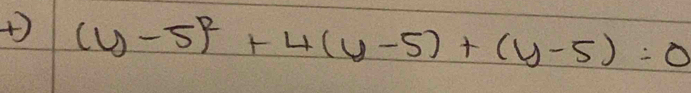 + (y-5)^2+4(y-5)+(y-5)=0